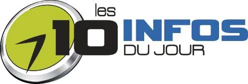 LES 10 INFOS DU JOUR