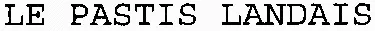 LE PASTIS LANDAIS