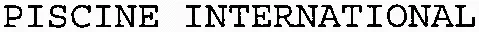 PISCINE INTERNATIONAL
