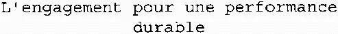 L'engagement pour une performance durable