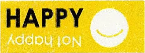 HAPPY Not happy