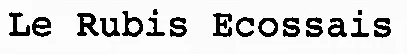 Le Rubis Ecossais