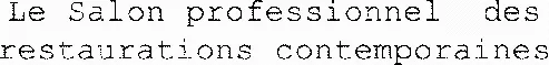 Le Salon professionnel des restaurations contemporaines