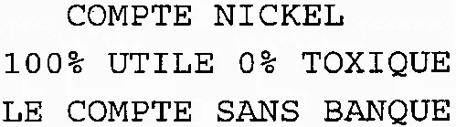 COMPTE NICKEL 100% UTILE 0% TOXIQUE LE COMPTE SANS BANQUE