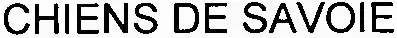 CHIENS DE SAVOIE