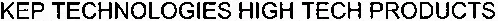 KEP TECHNOLOGIES HIGH TECH PRODUCTS
