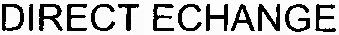 DIRECT ECHANGE