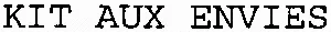 KIT AUX ENVIES