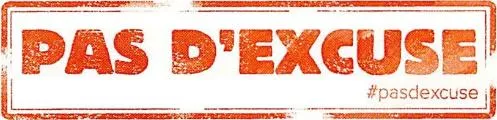 PAS D'EXCUSE #pasdexcuse