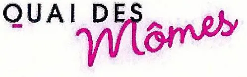 QUAI DES Mômes