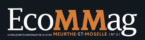 ECOMMAG LE MAGAZINE ECONOMIQUE DE LA CCI DE MEURTHE ET MOSELLE