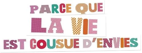 PARCE QUE LA VIE EST COUSUE D ENVIES