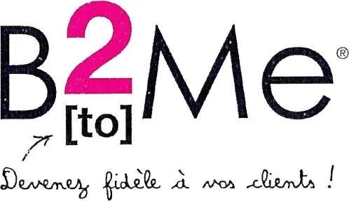 B2Me [to] Devenez fidèle à vos clients!