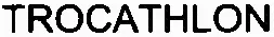 TROCATHLON