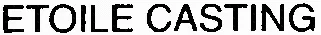 ETOILE CASTING