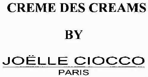 CREME DES CREAMS BY JOËLLE CIOCCO PARIS