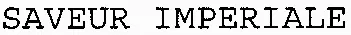 SAVEUR IMPERIALE