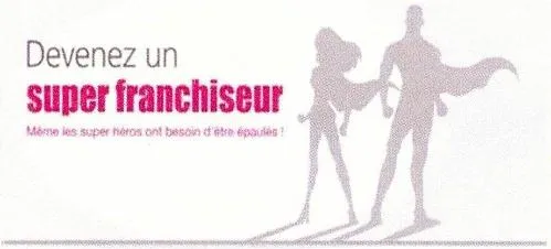 Devenez un super franchiseur Même les super héros ont besoin d'être épaulés!