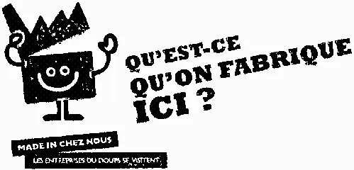QU'EST-CE QU'ON FABRIQUE ICI? MADE IN CHEZ NOUS LES ENTREPRISES DU DOUBS SE VISITENT