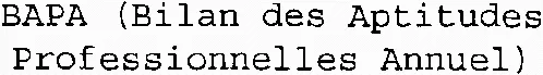 BAPA (Bilan des Aptitudes Professionnelles Annuel)