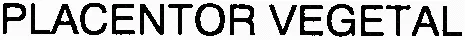 PLACENTOR VEGETAL
