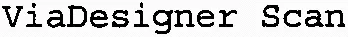 ViaDesigner Scan