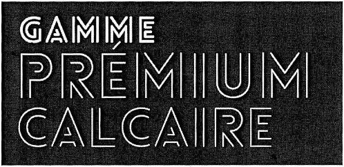 GAMME PRÉMIUM CALCAIRE