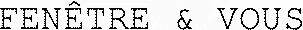 FENÊTRE & VOUS