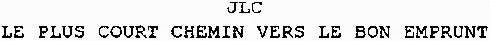 JLC LE PLUS COURT CHEMIN VERS LE BON EMPRUNT