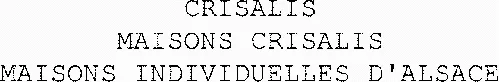 CRISALIS MAISONS CRISALIS MAISONS INDIVIDUELLES D'ALSACE