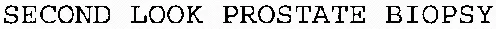 SECOND LOOK PROSTATE BIOPSY