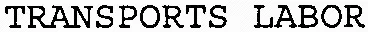 TRANSPORTS LABOR