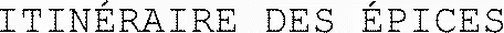 ITINÉRAIRE DES ÉPICES