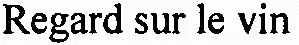 Regard sur le vin