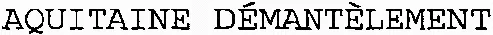 AQUITAINE DÉMANTÈLEMENT