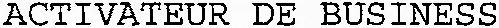 ACTIVATEUR DE BUSINESS