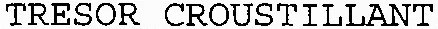 TRESOR CROUSTILLANT