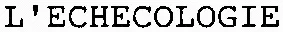 L'ECHECOLOGIE