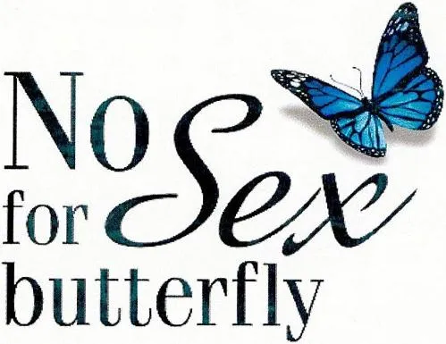 NO SEX FOR BUTTERFLY