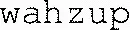 wahzup