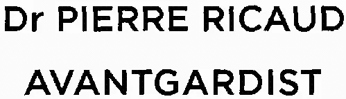 Dr PIERRE RICAUD AVANTGARDIST