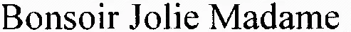 Bonsoir Jolie Madame