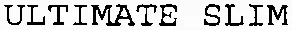 ULTIMATE SLIM