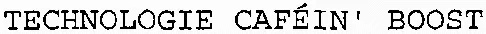 TECHNOLOGIE CAFÉIN' BOOST
