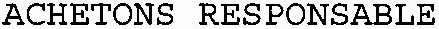 ACHETONS RESPONSABLE