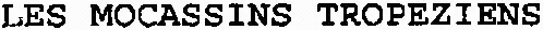LES MOCASSINS TROPEZIENS