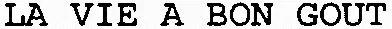 LA VIE A BON GOUT