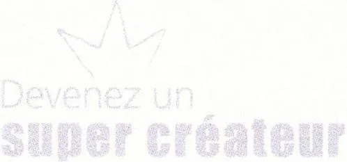 Devenez un super créateur