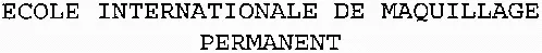 ECOLE INTERNATIONALE DE MAQUILLAGE PERMANENT