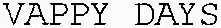 VAPPY DAYS